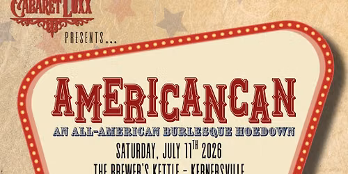 Cabaret Luxx Presents :: Americancan! 