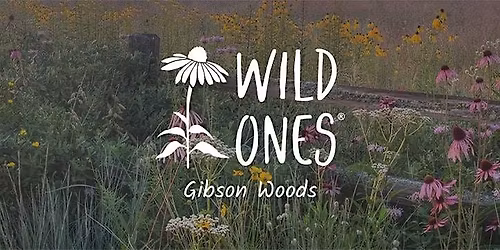Gibson Woods Wild Ones 10th Biennial Native Plant Symposium