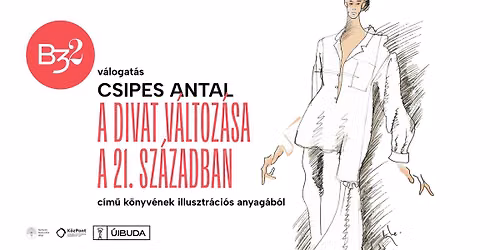 CSIPES ANTAL: A DIVAT V\u00c1LTOZ\u00c1SA A 21. SZ\u00c1ZADBAN - illusztr\u00e1ci\u00f3k \/\/ B32 Trezor Gal\u00e9ria