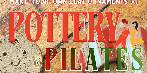 Pottery & Pilates - Make-Your-Own Ornaments!