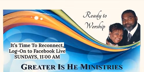 Greater Is He Ministries Morning Worship