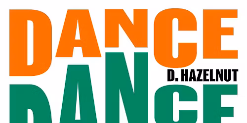 Dance Dance Dance w/ D. Hazelnut & Flavah Nice