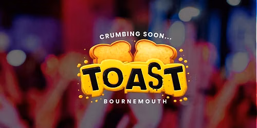 Toast Bournemouth Freshers 2026 II Pre Register (This is not a ticket)
