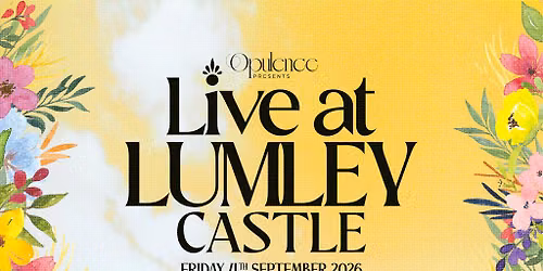 Opulence presents Live at Lumley Castle