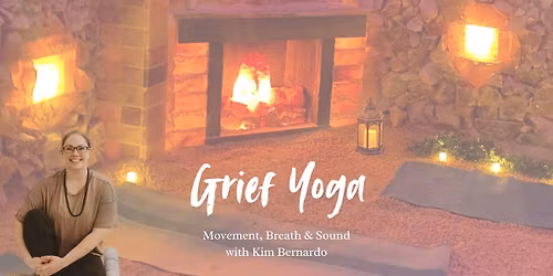 Grief Yoga: Movement, Breath & Sound with Kim 