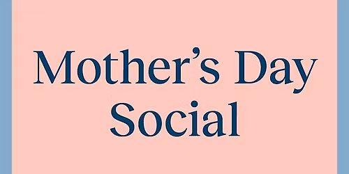 Mother's Day Social