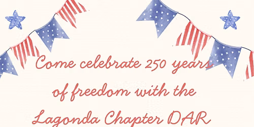 Celebration of 250 years of freedom with the Lagonda chapter DAR