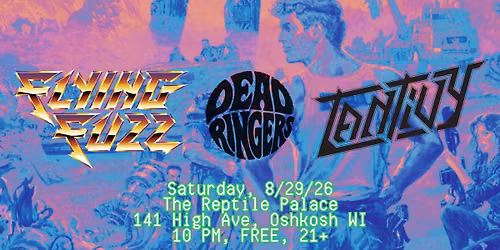 Dead Ringers, Tantivy, and Flying Fuzz LIVE at the Reptile Palace, 8\/29\/26, FREE, 21+