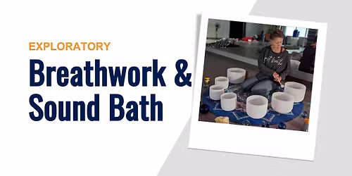 Exploratory: Breathwork & Sound Bath