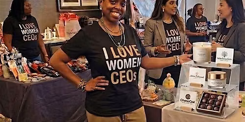 I Love Women Ceos Networking  & Vendors  Double Header Event