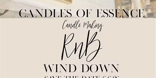 Candles of Essence "Candle Making RnB Wind Down"