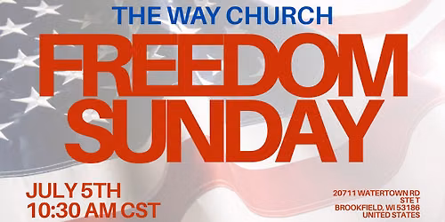 \ud83c\uddfa\ud83c\uddf8 Freedom Sunday at The Way Church \ud83c\uddfa\ud83c\uddf8