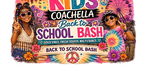 KIDS COACHELLA: BACK TO SCHOOL BASH