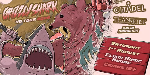 Grizzlyshark NQ Tour 2026 - Cairns - W\/ Citadel, Thanartist, and Dalia Gardenia