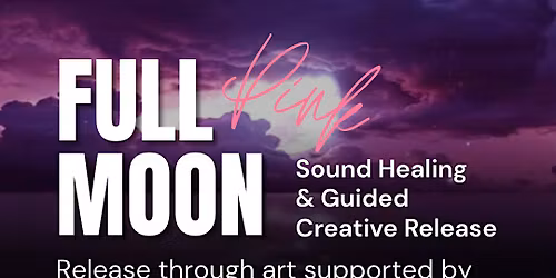Full Pink Moon Gathering: Sound Healing & Creative Release