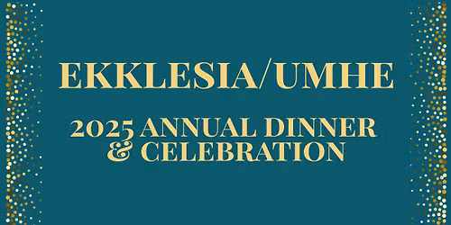 Ekklesia\/UMHE 2025 Annual Dinner & Celebration
