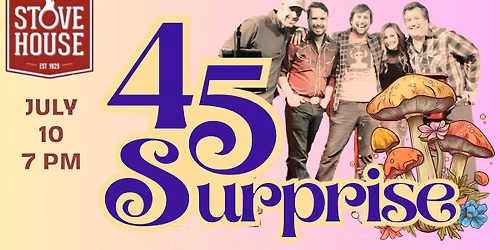 45 Surprise @ Stovehouse