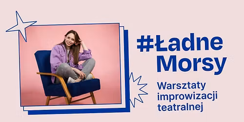 🎭 Warsztaty improwizacji teatralnej | Ładne Morsy 2025 💙 