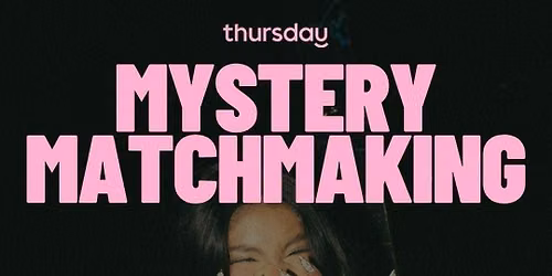 Thursday | Mystery Matchmaking (25-35) | Cardiff