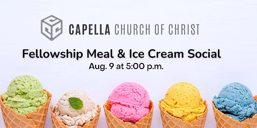 Fellowship Meal & Ice Cream Social at Capella