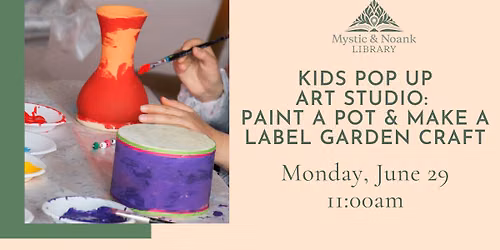 Kids Pop Up Art Studio: Paint a Pot & Make a Label Garden Craft