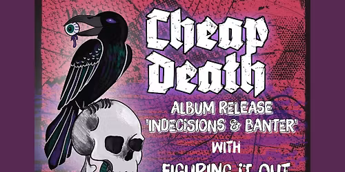 Cheap Death Album Release w\/ Figuring It Out at Bourbon Theatre