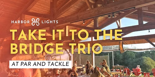 Take it to the Bridge Trio at Par and Tackle
