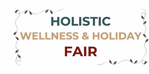 Holistic Wellness & Holiday Fair