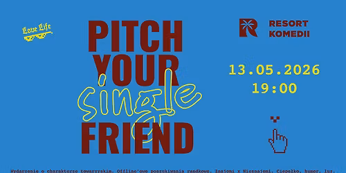 PITCH YOUR (single) FRIEND no.3