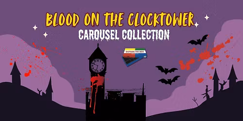 BLOOD ON THE CLOCKTOWER CAROUSEL COLLECTION
