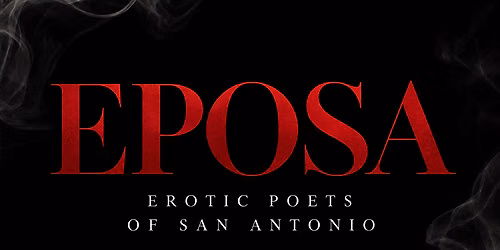 EPOSA: Erotic Poets Of San Antonio