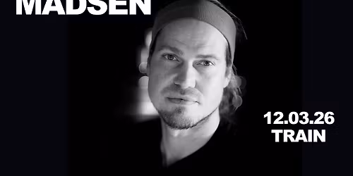 MADSEN \/ TRAIN \u2013 *UDSOLGT*
