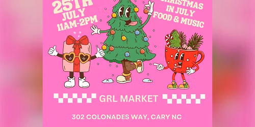 GRL MARKET | WOMENS MAKER MARKET | CHRISTMAS IN JULY | WAVERLY PLACE CARY