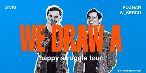 We Draw A | happy struggle tour | w_sercu | Pozna\u0144