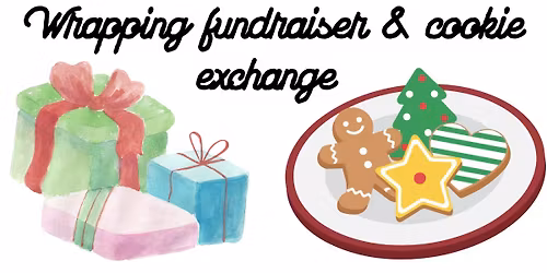 Wrapping fundraiser and cookie exchange 