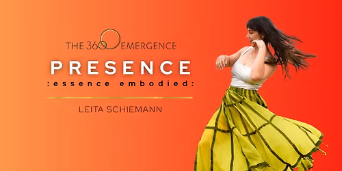 P R E S E N C E : essence embodied | The 360 Emergence Movement Lab with Leita