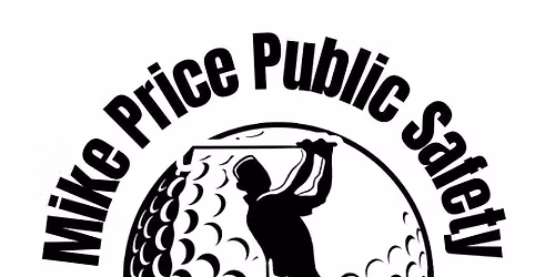 Fourth Annual Mike Price Public Safety Memorial Scholarship Golf Tournament