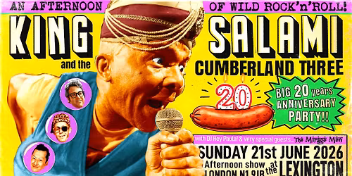 20 YEARS of KING SALAMI & the CUMBERLAND 3!! SUN 21st JUNE 2026