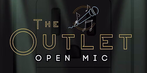 THE OUTLET: Music & Poetry Open Mic