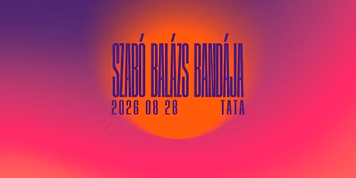 Szab\u00f3 Bal\u00e1zs Band\u00e1ja | Tata | Zsigmond Terasz
