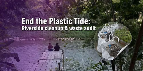 End the Plastic Tide: Riverside cleanup & waste audit