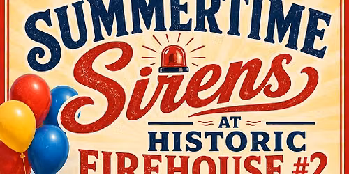 Summertime Sirens at Firehouse Museum of Arkansas
