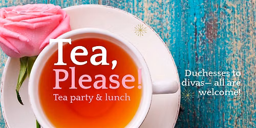 Tea, Please! Tea Party Lunch