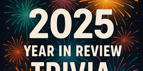 \ud83c\udf86 2025 Year in Review Trivia at Hiatus on 12\/30\/2025