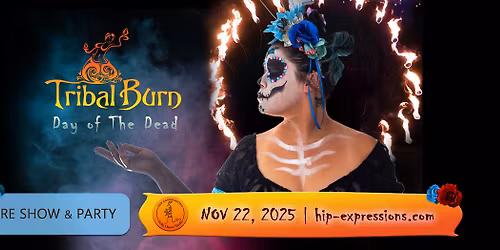 Tribal Burn: Day of the Dead | Nov 22 | 6-9 pm | Hip Expressions
