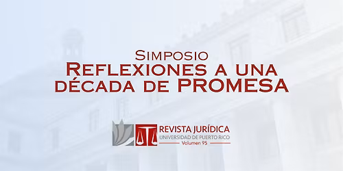 Simposio: Reflexiones a una d\u00e9cada de PROMESA