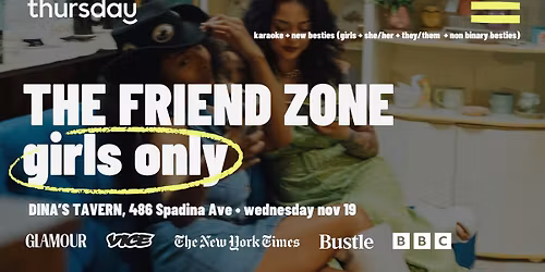 Thursday Friend Zone - Girls Only | Dina's Tavern | Toronto