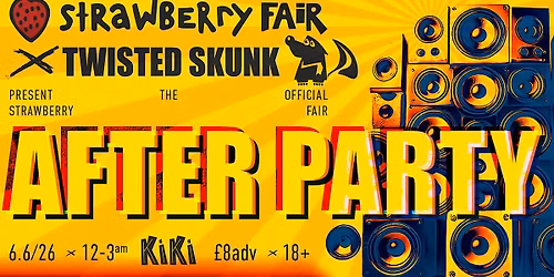 Strawberry Fair x Twisted Skunk - The Official Strawberry Fair After Party