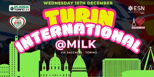 ERASMUS GOODBYE PARTY! MERCOLEDI' Turin International Night @MILK TORINO! Mercoledi 10 Dicembre