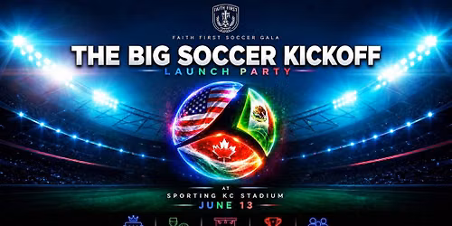 The Big Soccer Kickoff - Faith First Gala \u26bd\ufe0f